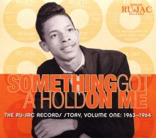 Album cover for Something Got a Hold on Me: The Ru-Jac Records Story, Vol. 1: 1963-1964 by Various Artists