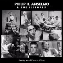 Album cover for Choosing Mental Illness as a Virtue by Philip H. Anselmo / Philip H. Anselmo & the Illegals