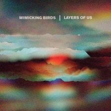 Album cover for Layers of Us by Mimicking Birds