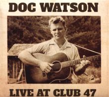 Album cover for Live at Club 47 by Doc Watson