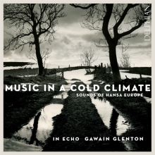 Album cover for Music in a Cold Climate: Sounds of Hansa Europe by Gawain Glenton / In Echo