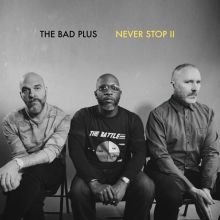 Album cover for Never Stop II by The Bad Plus