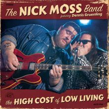 Album cover for The High Cost of Low Living by Dennis Gruenling / Nick Moss / Nick Moss Band