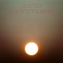 Album cover for Blackout Summer by Dusted