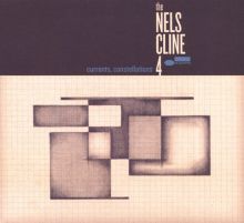 Album cover for Currents, Constellations by Nels Cline / Nels Cline 4 