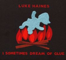 Album cover for I Sometimes Dream of Glue by Luke Haines