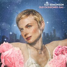 Album cover for Old Fashioned Gal by Kat Edmonson