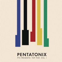Album cover for PTX Presents: Top Pop, Vol. 1 by Pentatonix