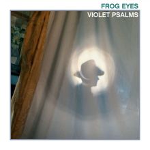 Album cover for Violet Psalms by Frog Eyes