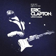 Album cover for Eric Clapton: Life in 12 Bars [Original Motion Picture Soundtrack] by Eric Clapton