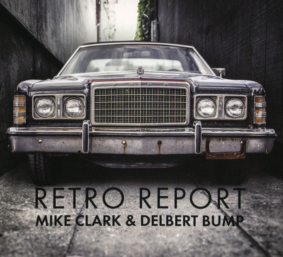 Delbert Clark Retro Report - Delbert Bump, Mike Clark | Album | AllMusic
