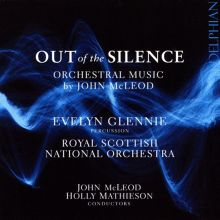 Album cover for Out of the Silence: Orchestral Music by John McLeod by Evelyn Glennie / Royal Scottish National Orchestra