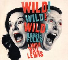 Album cover for Wild! Wild! Wild! by Robbie Fulks / Linda Gail Lewis