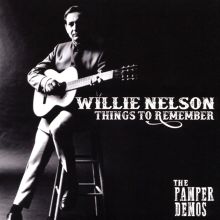 Album cover for Things to Remember: The Pamper Demos by Willie Nelson