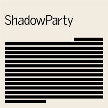 Album cover for ShadowParty by ShadowParty