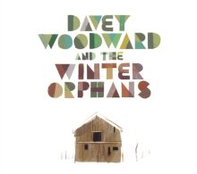 Album cover for Davey Woodward and the Winter Orphans by Davey Woodward and the Winter Orphans / Davey Woodward