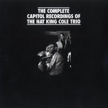 The Complete Capitol Recordings of the Nat King Cole Trio
