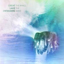 Album cover for The Waves, the Wake by Great Lake Swimmers