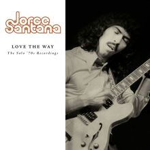 Album cover for Love the Way: The Solo '70s Recordings by Jorge Santana