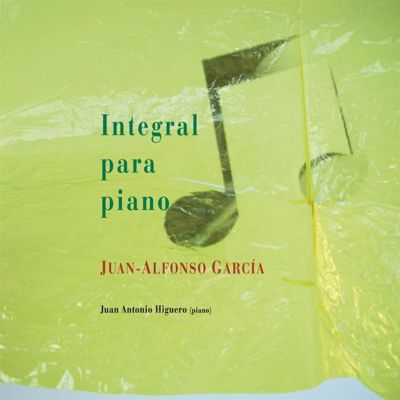 Juan-Alfonso García: Integral para Piano