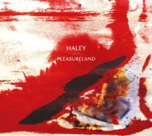 Album cover for Pleasureland by HALEY