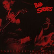Album cover for Constant Stimulation by Bad Sports