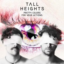 Album cover for Pretty Colors for Your Actions by Tall Heights