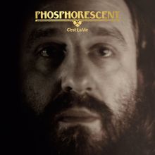 Album cover for C'est La Vie by Phosphorescent