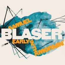 Album cover for Early in the Mornin' by Samuel Blaser / Samuel Blaser Quartet