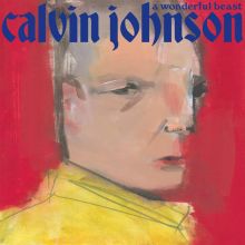 Album cover for A Wonderful Beast by Calvin Johnson