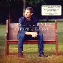 Album cover for I Serve a Savior by Josh Turner