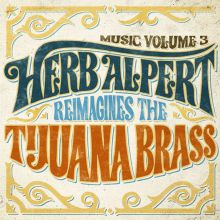 Album cover for Music Volume 3: Herb Alpert Reimagines The Tijuana Brass by Herb Alpert