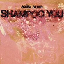 Album cover for Shampoo You by Axis: Sova