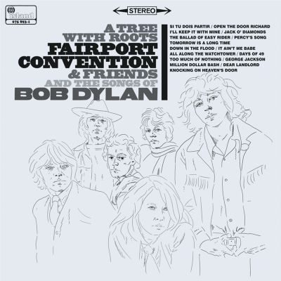 A Tree With Roots: Fairport Convention & Friends and the Songs of Bob Dylan