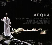 Album cover for Aequa: International Contemporary Ensemble performs Anna Thorvaldsdottir by International Contemporary Ensemble