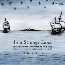 Album cover for In a Strange Land: Elizabethan Composers in Exile by Stile Antico