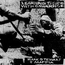 Album cover for Learning to Cope With Cowardice/The Lost Tapes by Mark Stewart / Mark Stewart and the Maffia