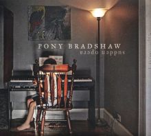 Album cover for Sudden Opera by Pony Bradshaw