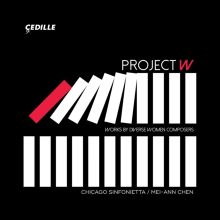 Album cover for Project W: Works by Diverse Women Composers by Mei-Ann Chen / Chicago Sinfonietta