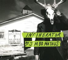 Album cover for Incinerator by Jimbo Mathus