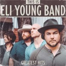 Album cover for This Is Eli Young Band: Greatest Hits by Eli Young Band