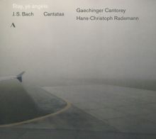 Album cover for Stay, ye angels: J.S. Bach Cantatas by Gaechinger Cantorey / Hans-Christoph Rademann