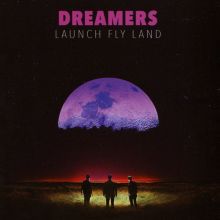Album cover for Launch Fly Land by Dreamers