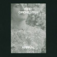 Album cover for Arrival by Fire! Orchestra