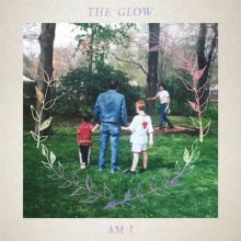 Album cover for Am I by The Glow