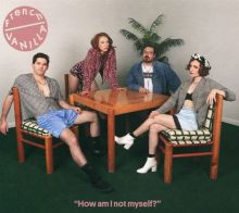 Album cover for How Am I Not Myself? by French Vanilla