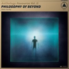 Album cover for Anthology Resource, Vol. 2: Philosophy of Beyond by Dean Hurley