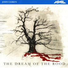 Album cover for John Casken: The Dream of the Rood by Clark Rundell / Asko / Schönberg / The Hilliard Ensemble