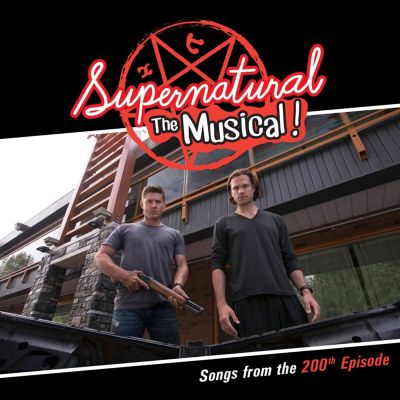 Supernatural: The Musical [Songs From the 200th Episode]