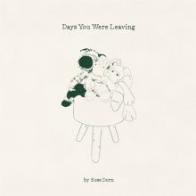 Album cover for Days You Were Leaving by Rose Dorn